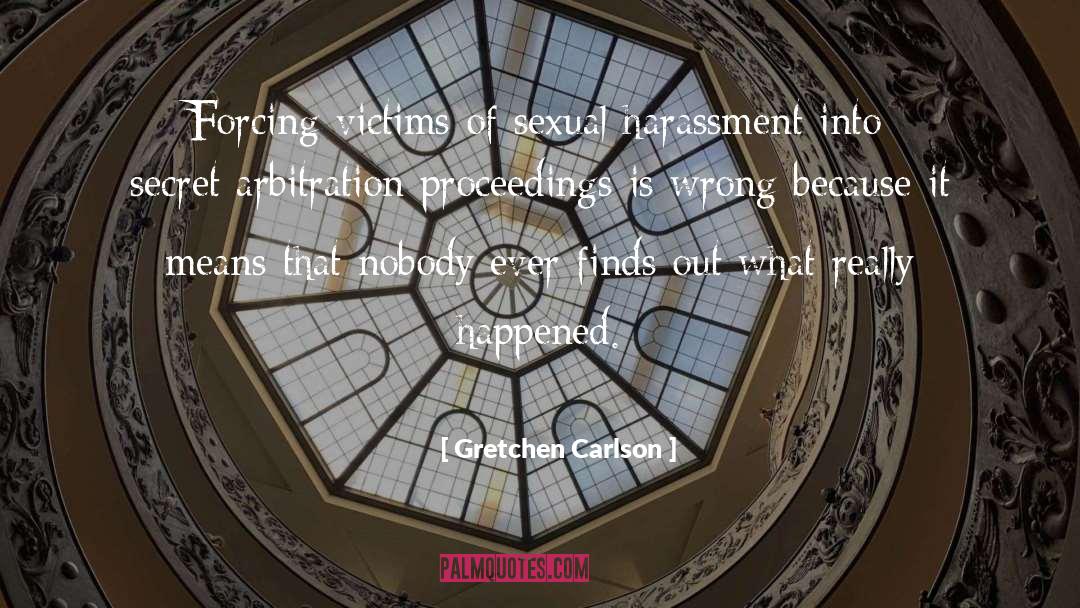 Gretchen Carlson Quotes: Forcing victims of sexual harassment