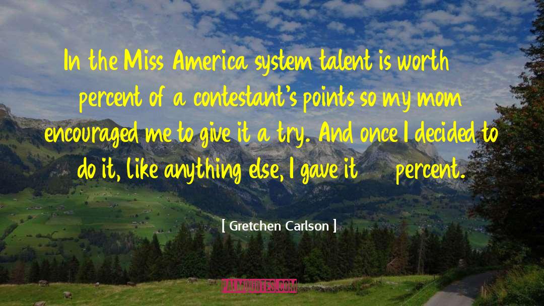 Gretchen Carlson Quotes: In the Miss America system