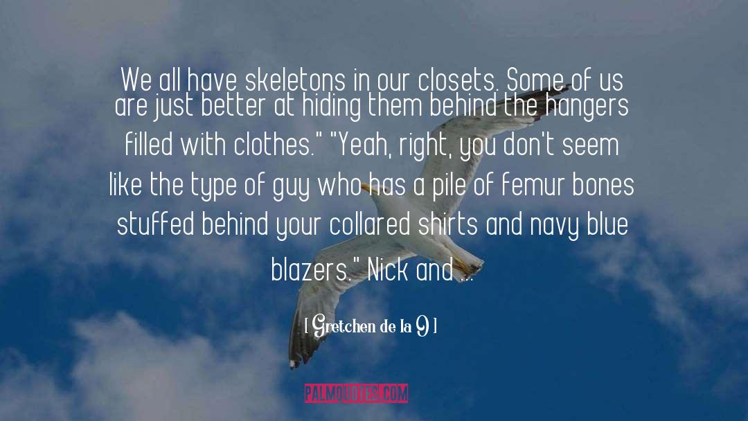 Gretchen De La O Quotes: We all have skeletons in