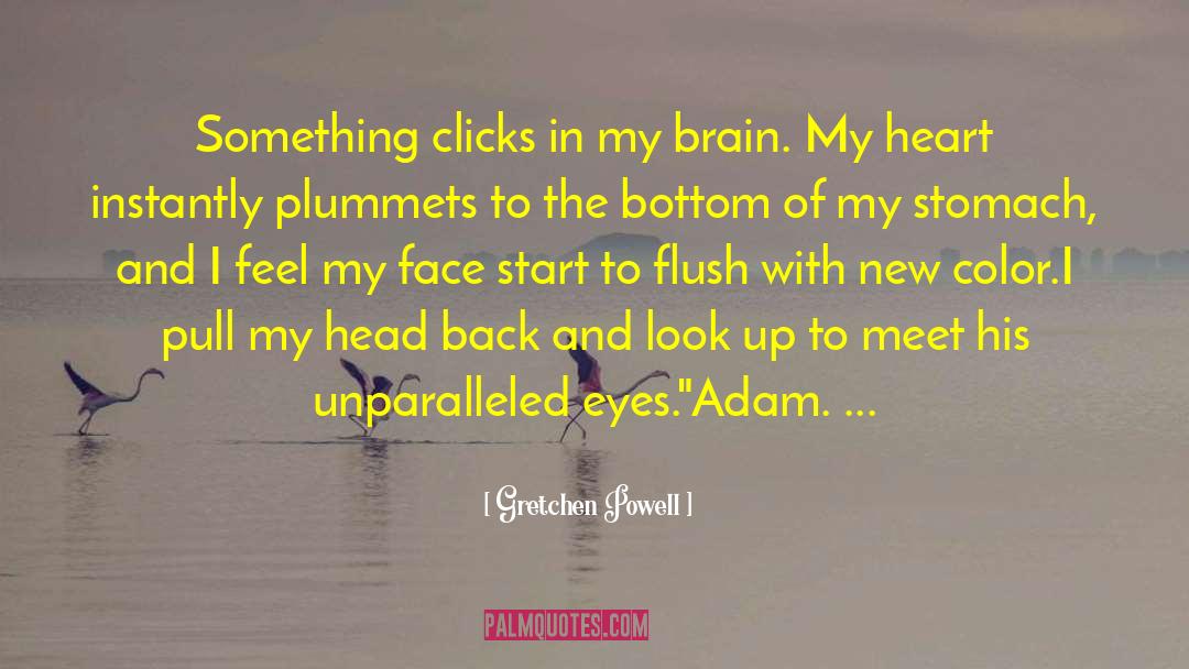 Gretchen Powell Quotes: Something clicks in my brain.