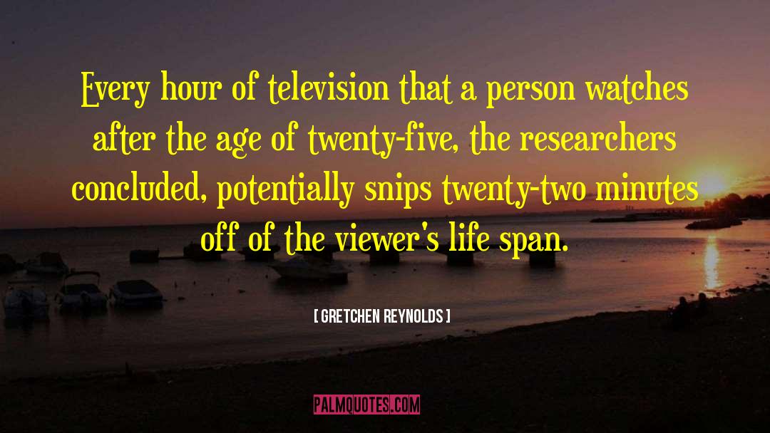 Gretchen Reynolds Quotes: Every hour of television that