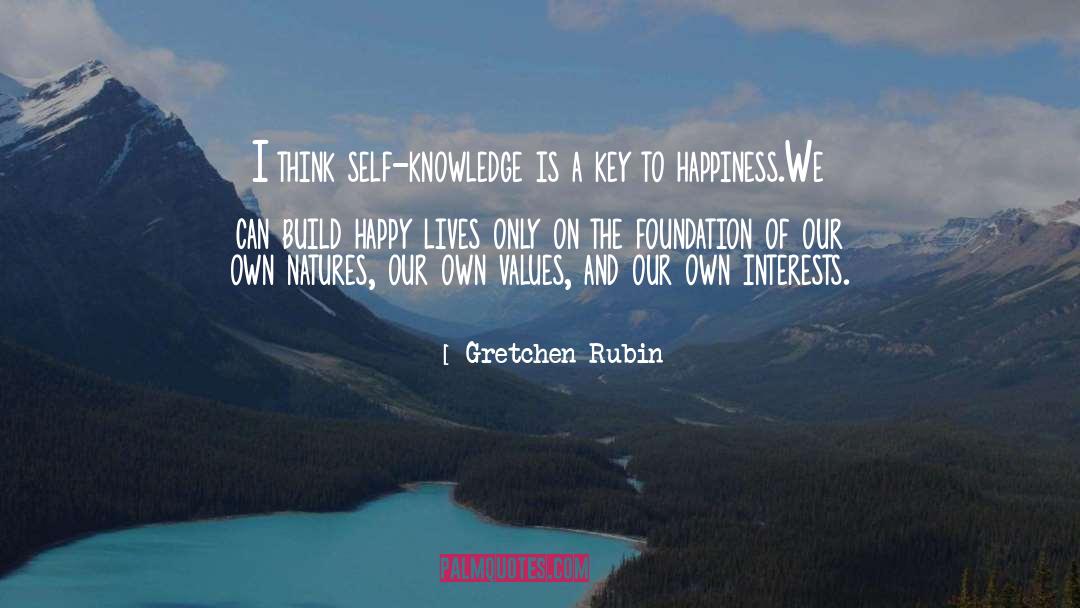 Gretchen Rubin Quotes: I think self-knowledge is a