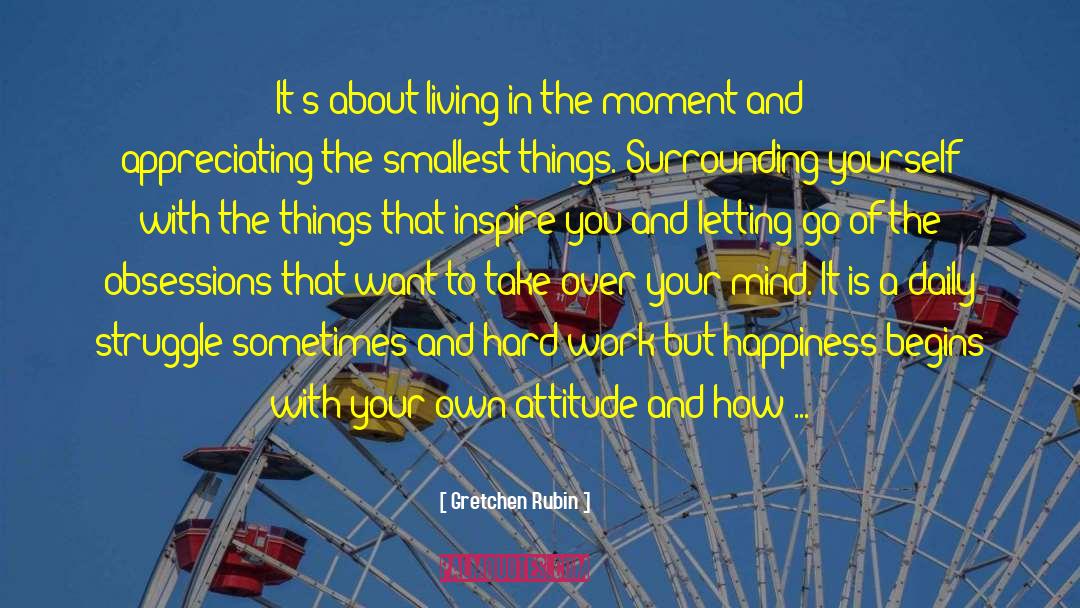 Gretchen Rubin Quotes: It's about living in the