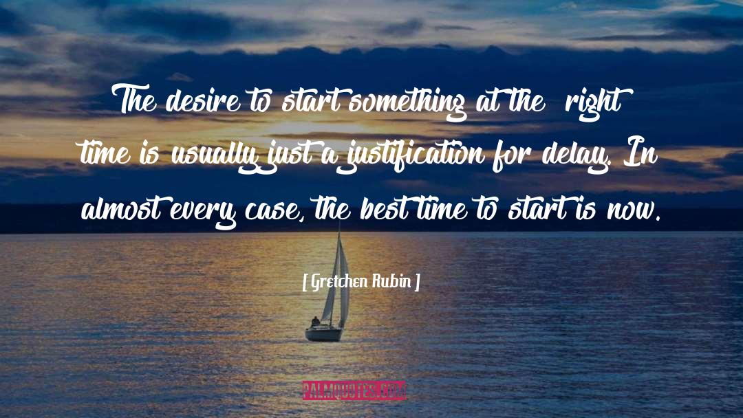 Gretchen Rubin Quotes: The desire to start something