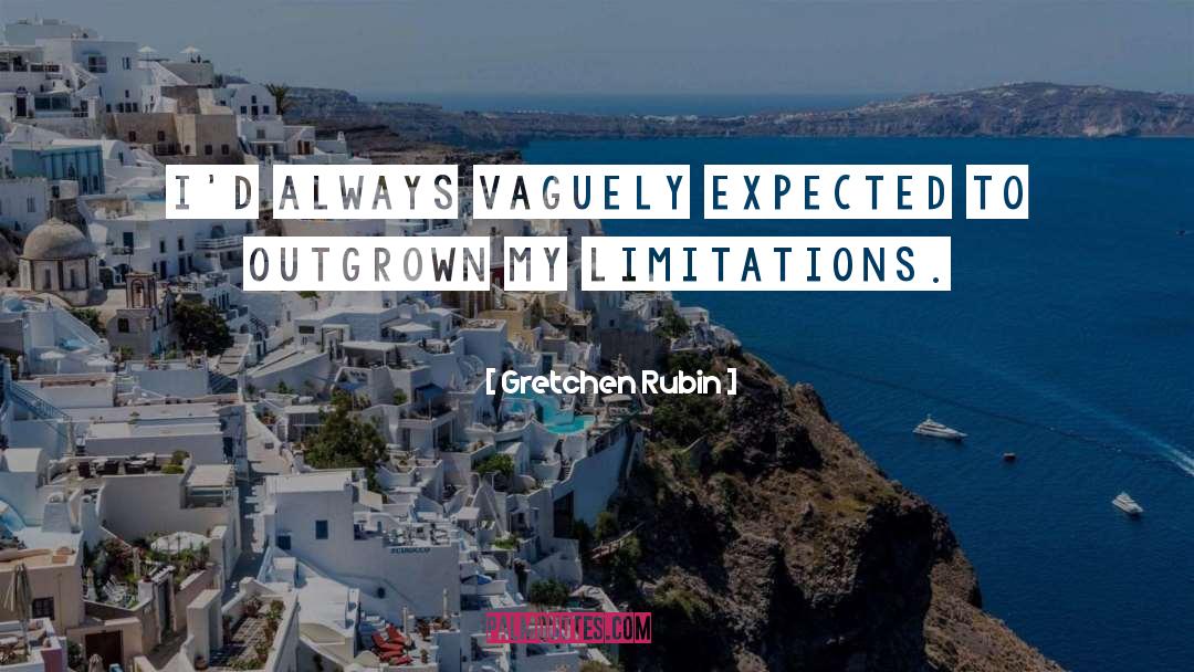 Gretchen Rubin Quotes: I'd always vaguely expected to