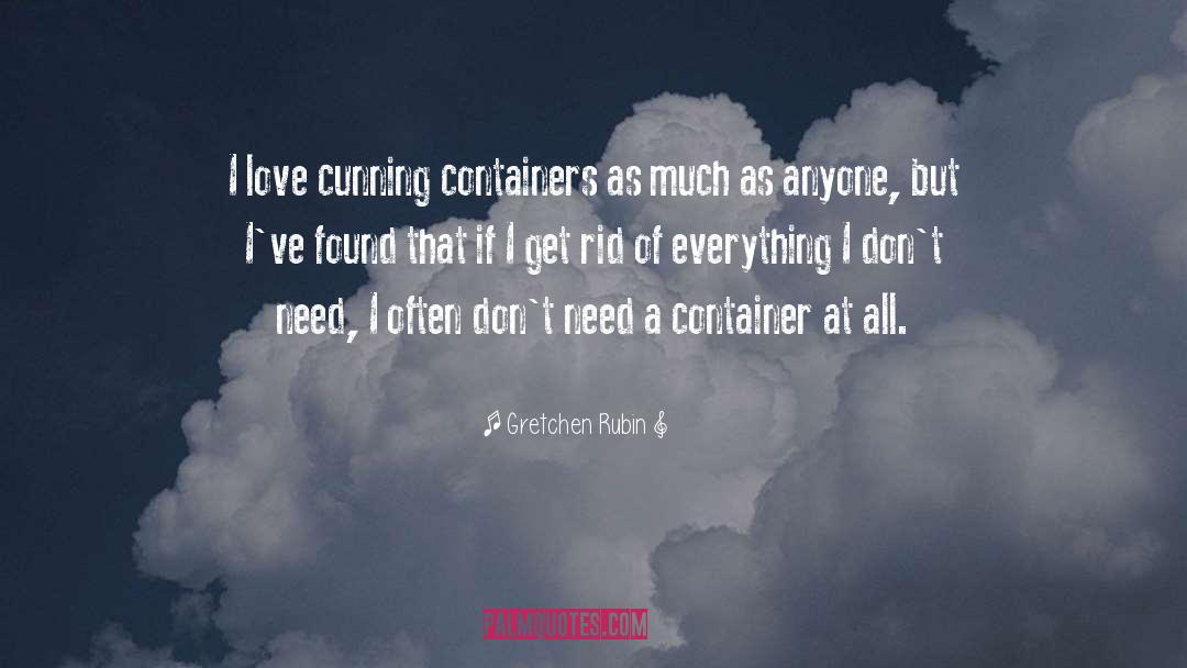Gretchen Rubin Quotes: I love cunning containers as