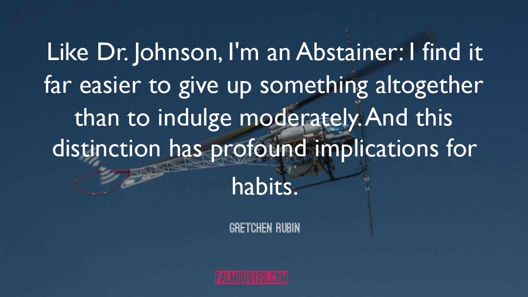 Gretchen Rubin Quotes: Like Dr. Johnson, I'm an