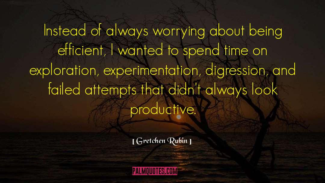 Gretchen Rubin Quotes: Instead of always worrying about