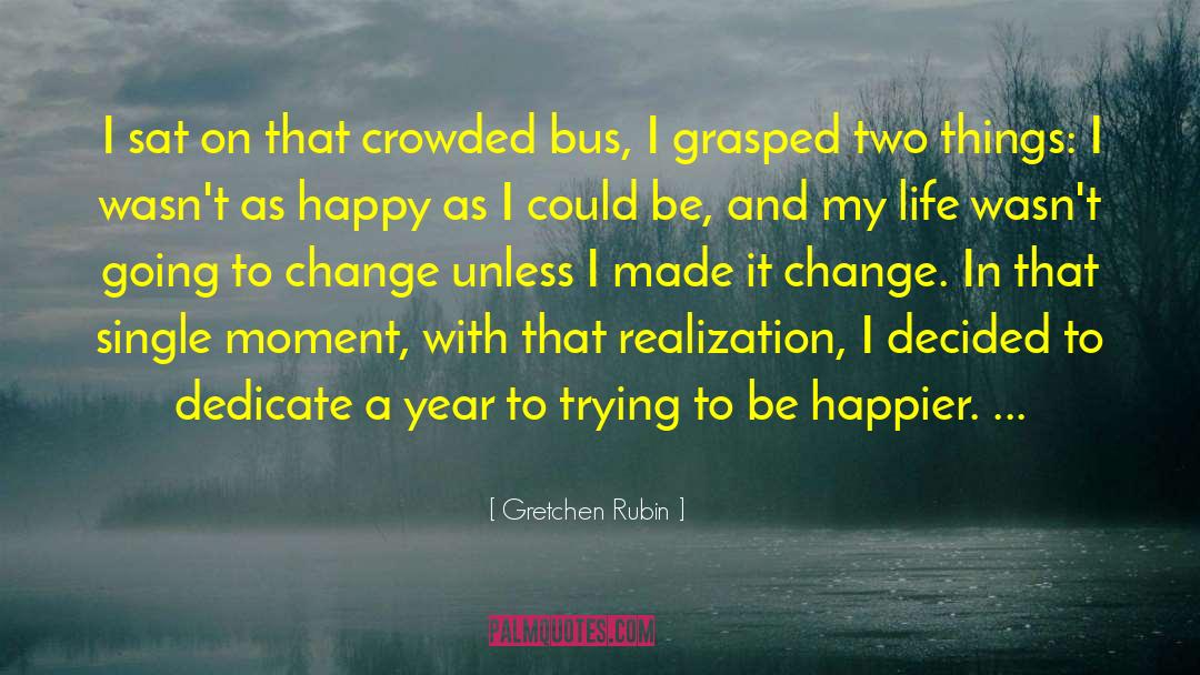Gretchen Rubin Quotes: I sat on that crowded