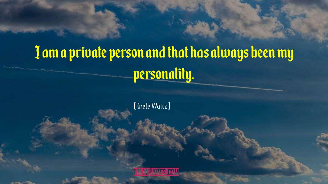 Grete Waitz Quotes: I am a private person