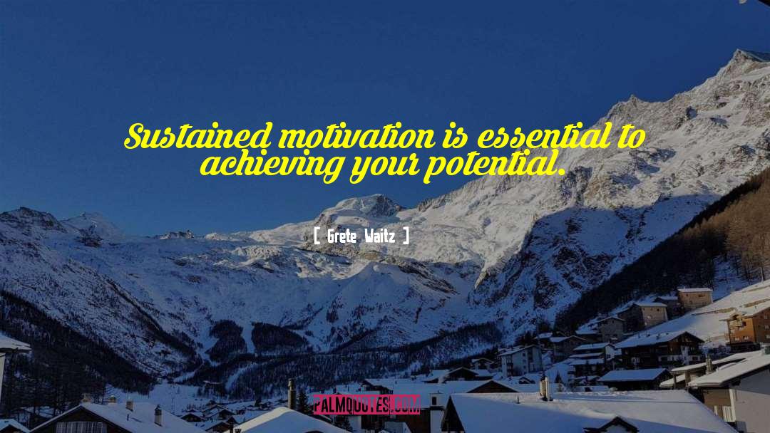 Grete Waitz Quotes: Sustained motivation is essential to