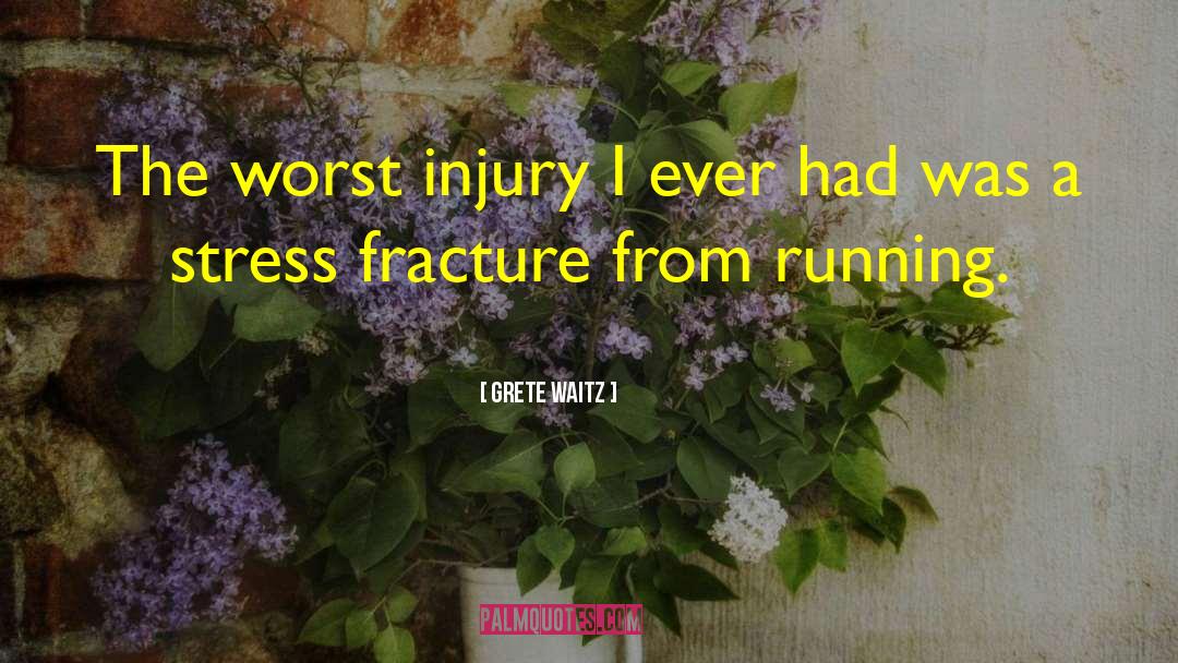 Grete Waitz Quotes: The worst injury I ever