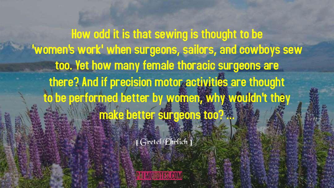 Gretel Ehrlich Quotes: How odd it is that