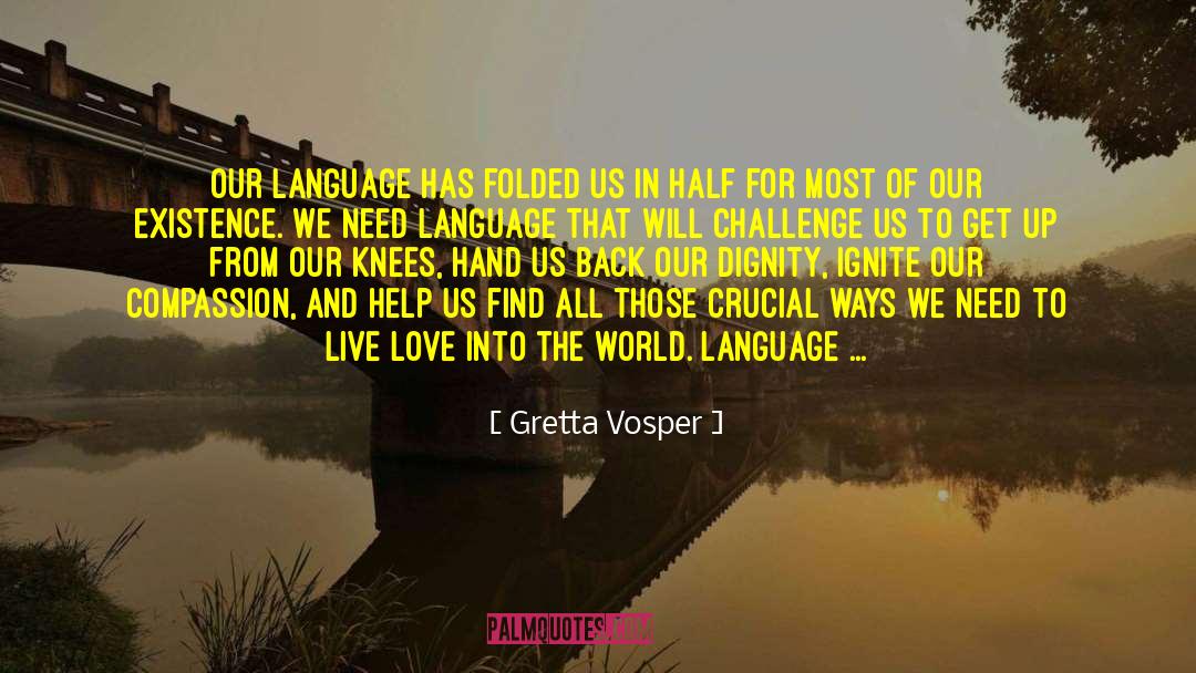 Gretta Vosper Quotes: Our language has folded us