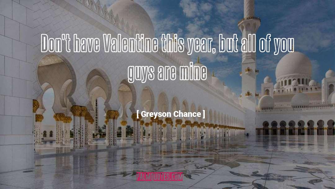 Greyson Chance Quotes: Don't have Valentine this year,