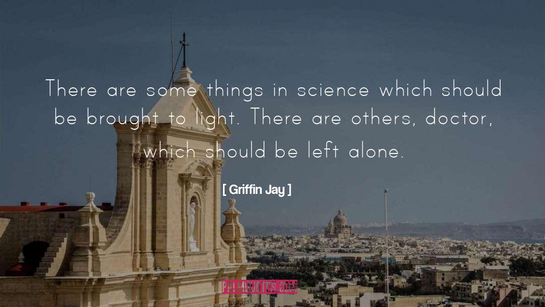 Griffin Jay Quotes: There are some things in