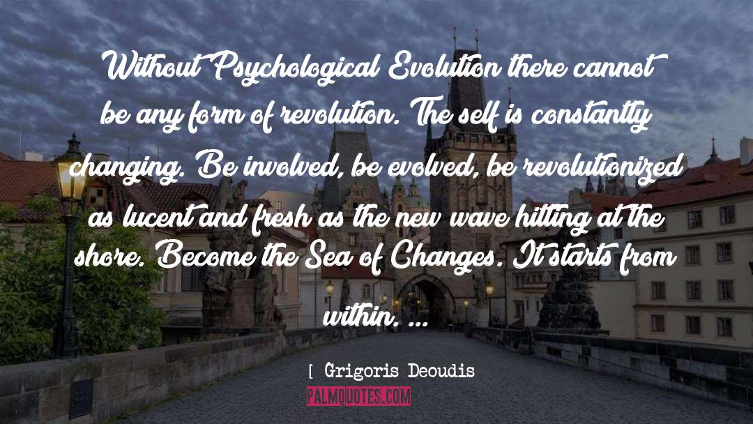Grigoris Deoudis Quotes: Without Psychological Evolution there cannot
