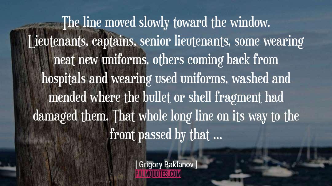 Grigory Baklanov Quotes: The line moved slowly toward