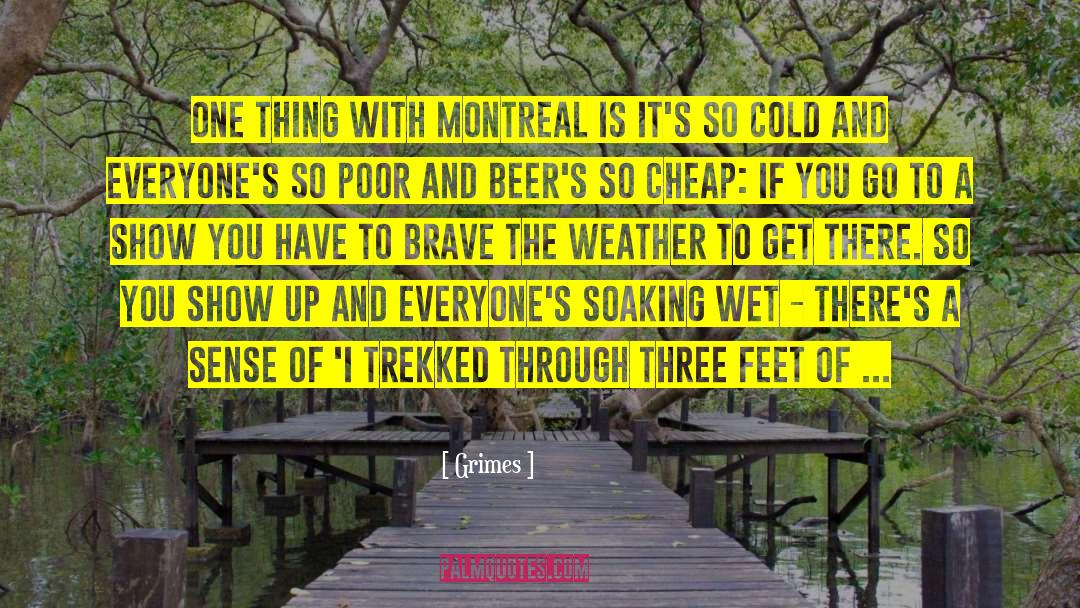 Grimes Quotes: One thing with Montreal is
