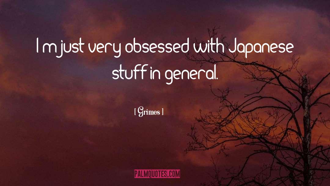 Grimes Quotes: I'm just very obsessed with