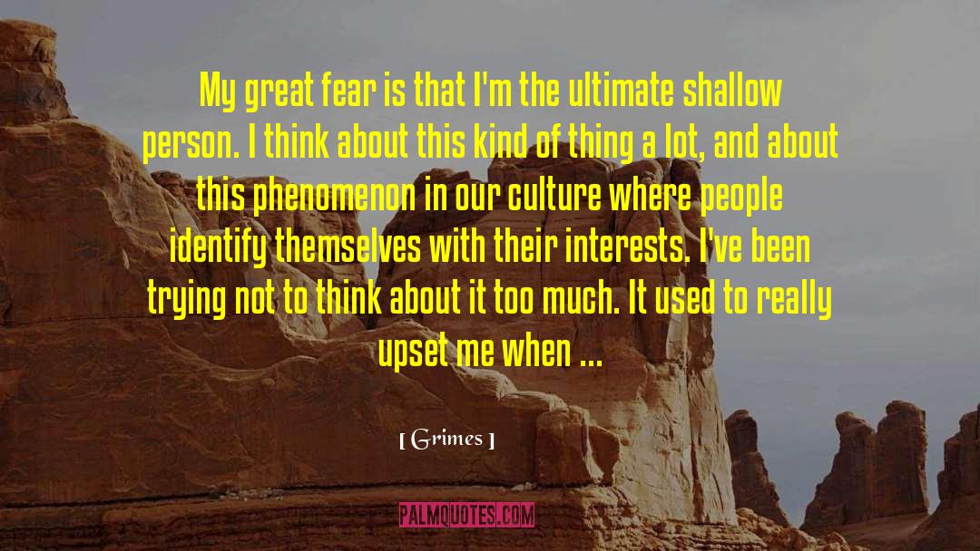 Grimes Quotes: My great fear is that