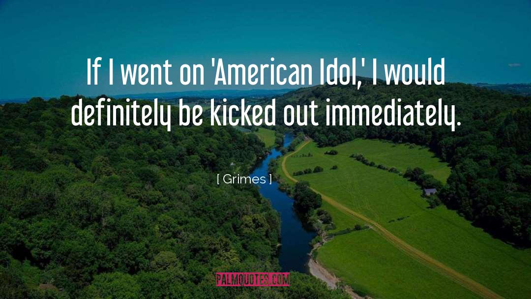 Grimes Quotes: If I went on 'American