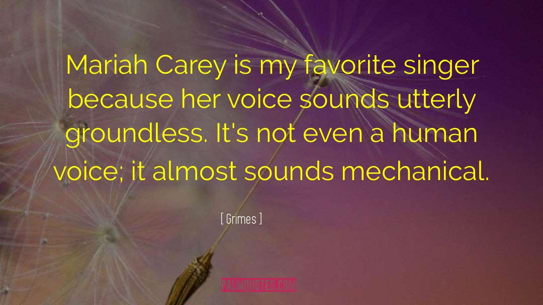 Grimes Quotes: Mariah Carey is my favorite