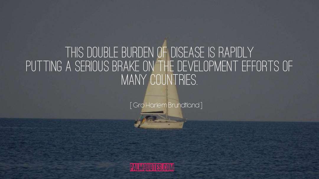 Gro Harlem Brundtland Quotes: This double burden of disease
