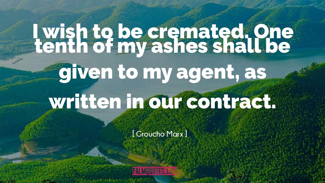 Groucho Marx Quotes: I wish to be cremated.