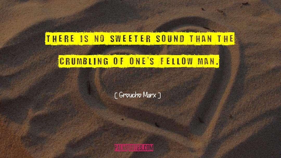 Groucho Marx Quotes: There is no sweeter sound