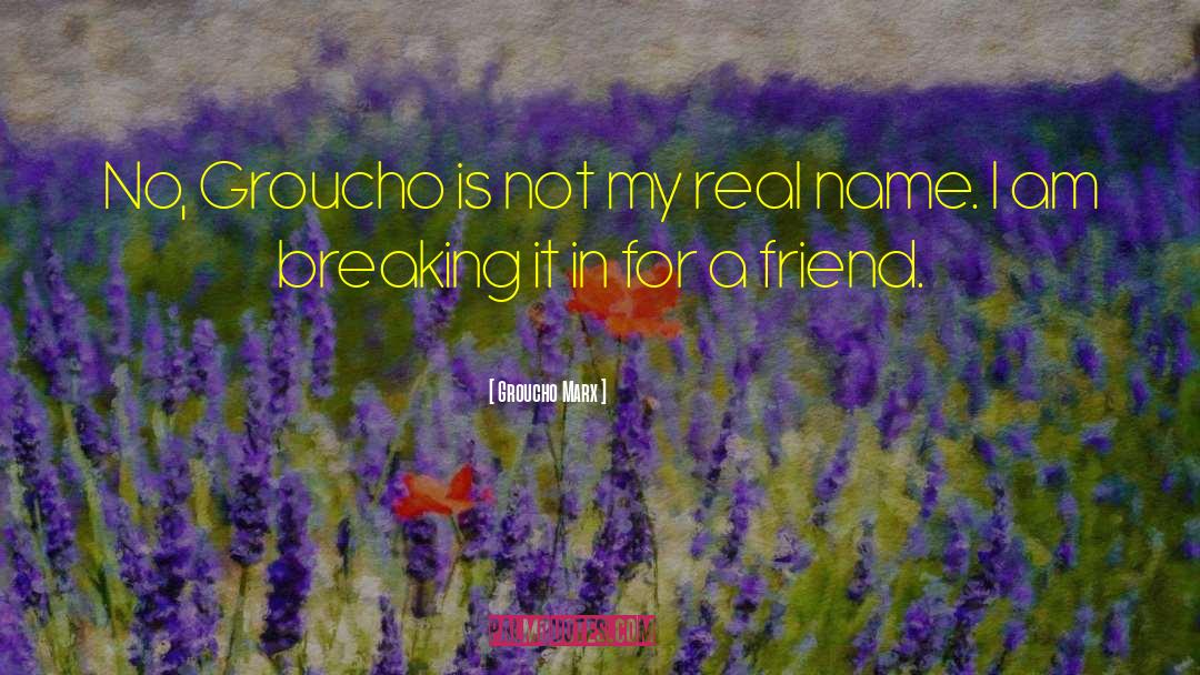 Groucho Marx Quotes: No, Groucho is not my