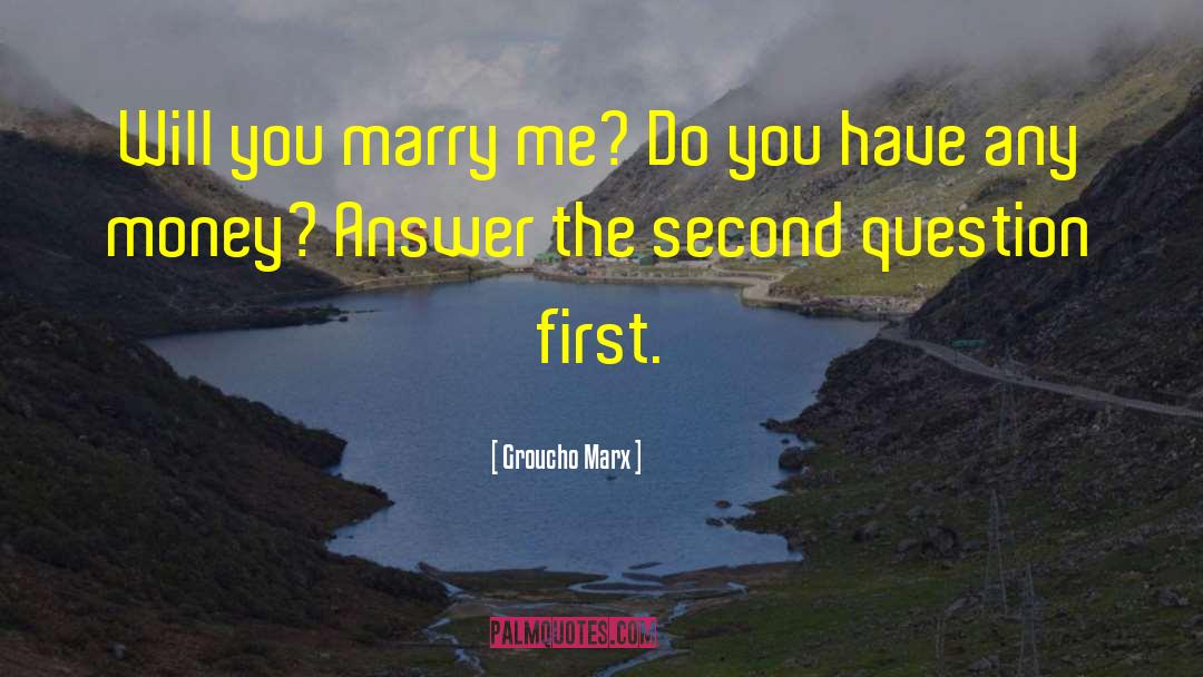 Groucho Marx Quotes: Will you marry me? Do