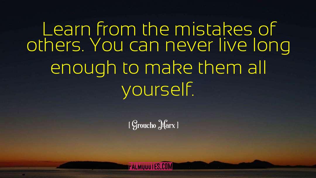 Groucho Marx Quotes: Learn from the mistakes of