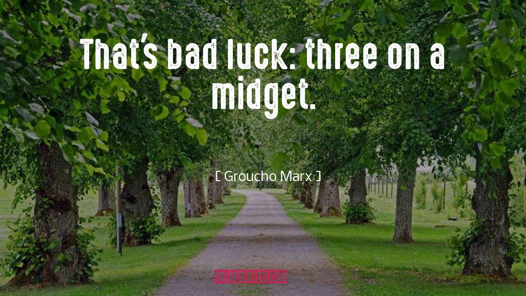 Groucho Marx Quotes: That's bad luck: three on