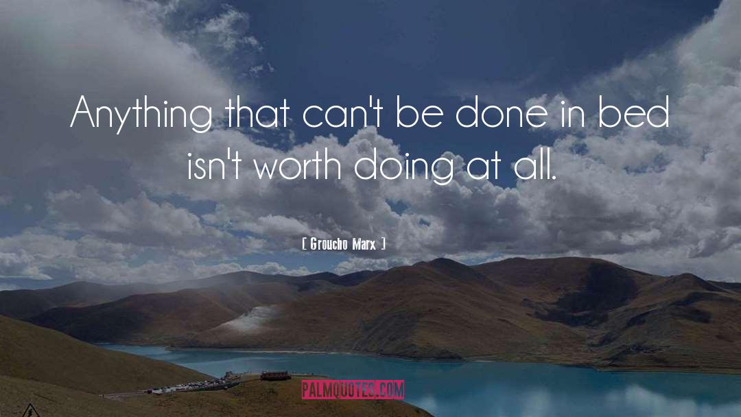 Groucho Marx Quotes: Anything that can't be done