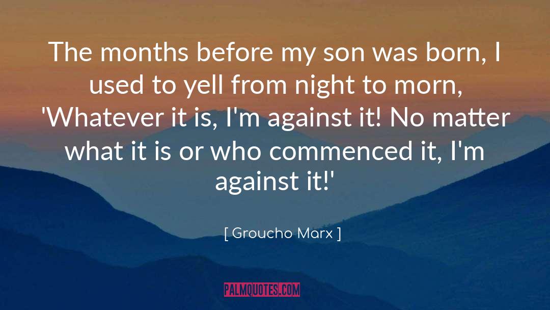 Groucho Marx Quotes: The months before my son