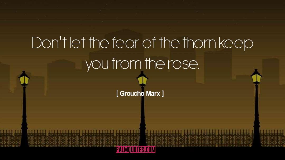 Groucho Marx Quotes: Don't let the fear of