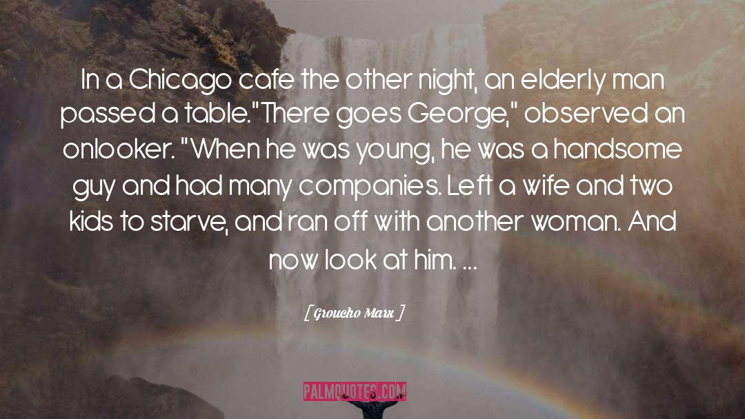 Groucho Marx Quotes: In a Chicago cafe the