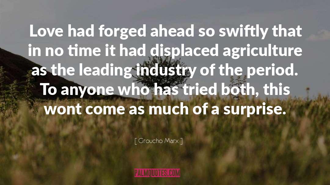 Groucho Marx Quotes: Love had forged ahead so
