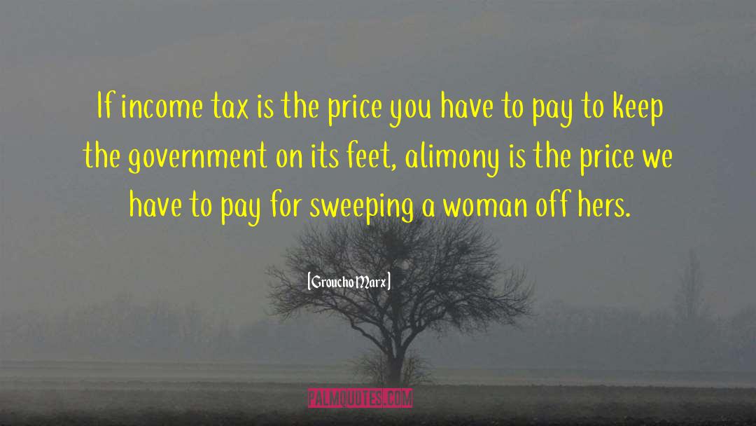 Groucho Marx Quotes: If income tax is the