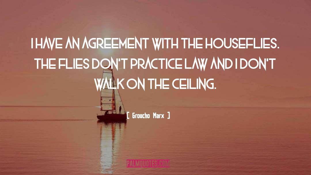 Groucho Marx Quotes: I have an agreement with