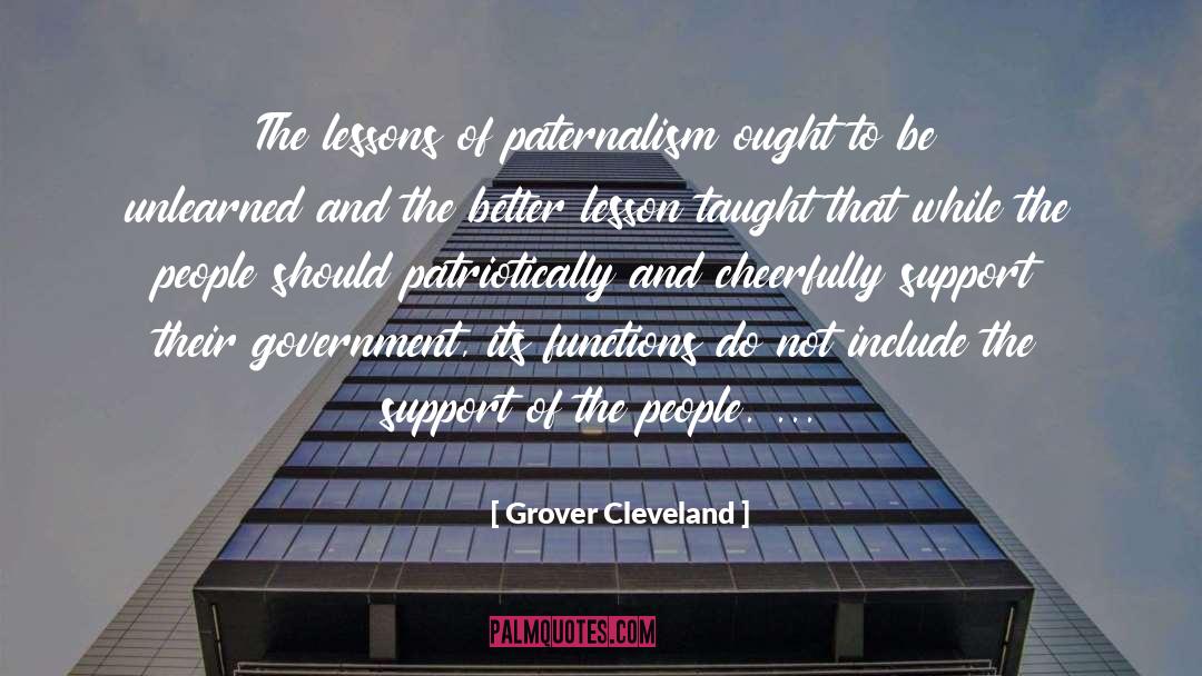 Grover Cleveland Quotes: The lessons of paternalism ought