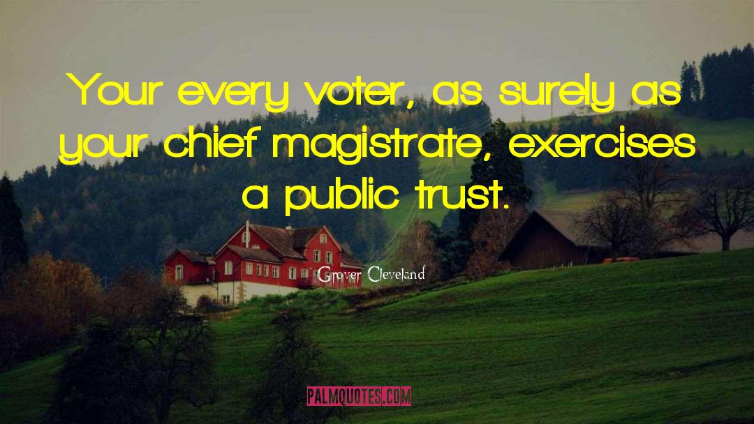 Grover Cleveland Quotes: Your every voter, as surely