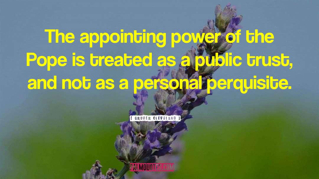 Grover Cleveland Quotes: The appointing power of the