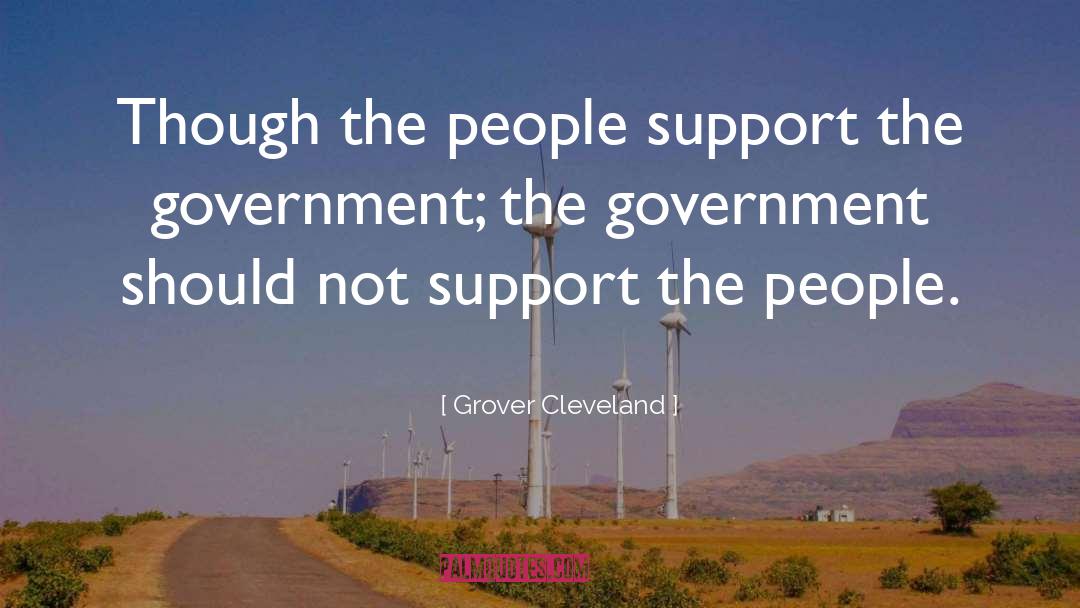 Grover Cleveland Quotes: Though the people support the