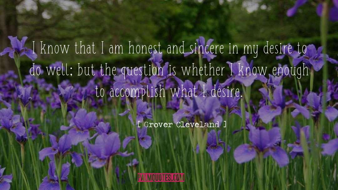 Grover Cleveland Quotes: I know that I am