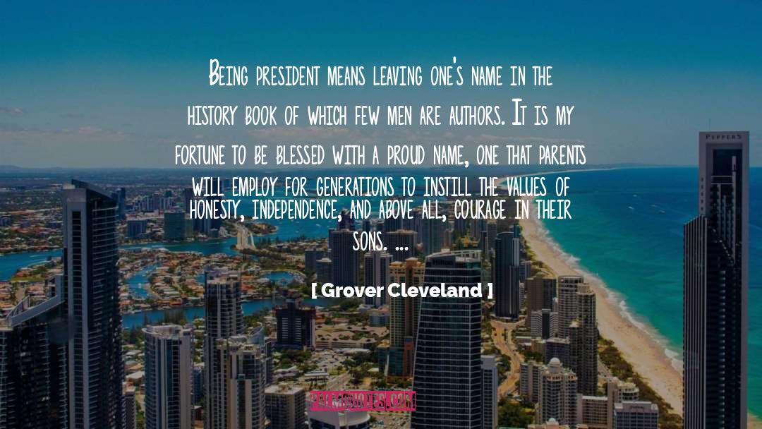 Grover Cleveland Quotes: Being president means leaving one's