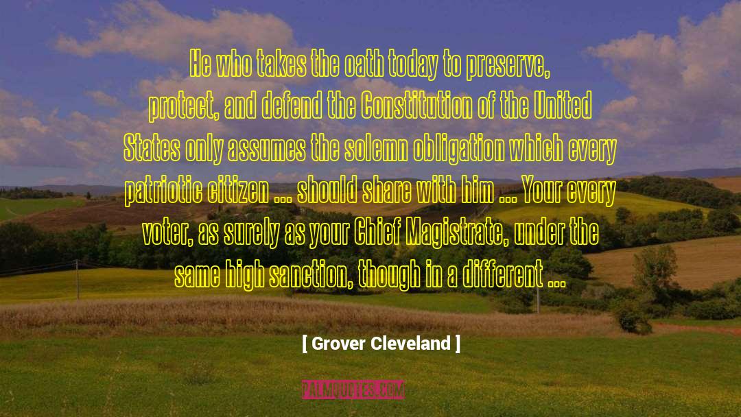 Grover Cleveland Quotes: He who takes the oath