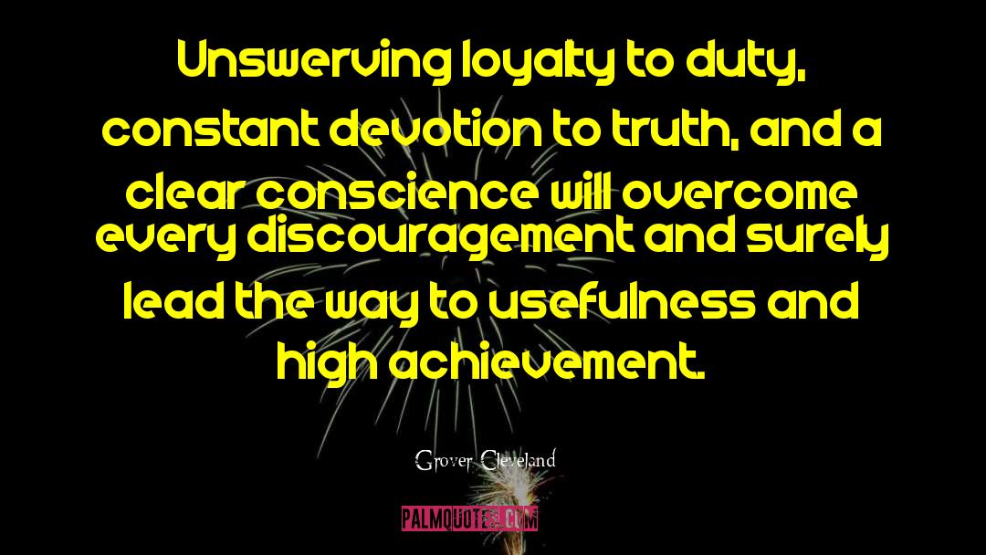 Grover Cleveland Quotes: Unswerving loyalty to duty, constant