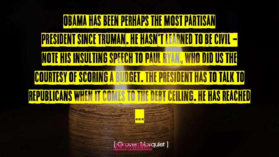 Grover Norquist Quotes: Obama has been perhaps the